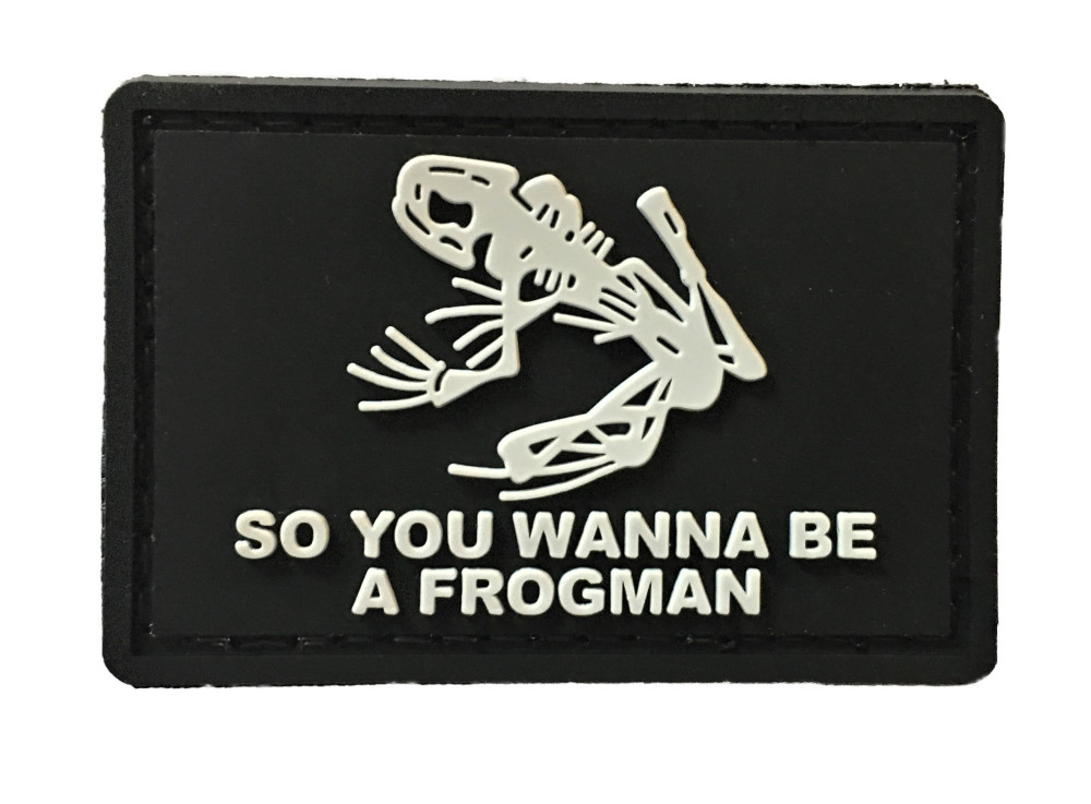 So You Wanna Be A Frogman PVC Patch ( Dev Gru Recon SEAL UDT SWCC PJ SCUBA) 743
